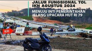 IKN TERKINIJALUR Fungsional TOL IKN UNTUK  KELANCARAN UPACARA HUT RI 79 IBU KOTA NUSANTARA13.7.24