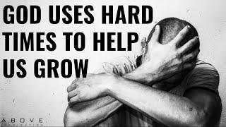 GOD USES HARD TIMES TO HELP US GROW  Embrace The Hard Times - Inspirational & Motivational Video