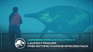 Jurassic World Evolution 2 Prehistoric Marine Species Pack  Launch Trailer