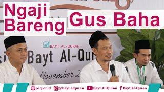 Full HD Ngaji Bareng Gus Baha Masjid dan Pesantren Bayt Al-Quran Menggelar Ngaji Barenga Gus Baha