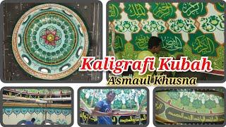 Kaligrafi Kubah Asmaul khusna #kaligrafi #kaligrafikubah #kubahmasjidterbaik