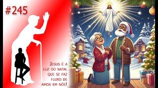 #245 Vó Vicentina Especial de Natal - A luz que o AMOR acende NADA apaga