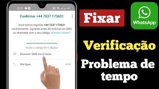 Corrigir problema de tempo de verificação do Whatsapp  Pular o código de verificação do whatsapp