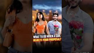 What to do when a girl rejects your proposal?  Ask Kshitij #shorts