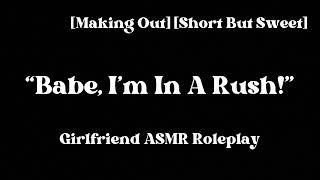 Rushed Kisses F4A Making Out Teasing? Slice Of Life Girlfriend ASMR Roleplay