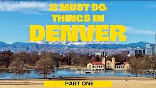 5 Must Do Things in Denver Part One