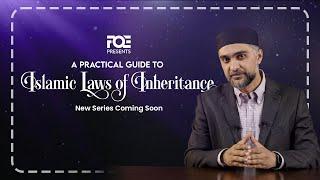 A Practical Guide to Islamic Laws of Inheritance  New Series Coming Soon
