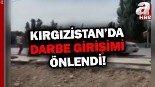 Kırgızistanda Darbe Girişimi Önlendi  A Haber