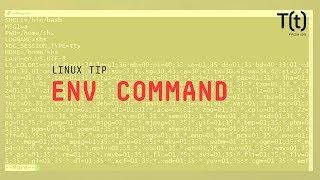 How to use the env command 2-Minute Linux Tips