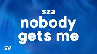 SZA - Nobody Gets Me Lyrics