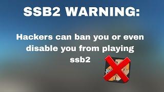 SSB2 WARNING Hackers can ban you or disable you from playing ssb2.  Simple sandbox 2