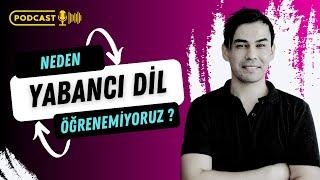 Neden Yabancı Dil Öğrenemiyoruz? - PODCAST