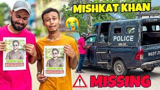 MISHKAT KHAN IS MISSING   MISHKAT KHAN VLOG