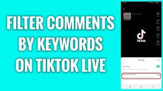 How To Filter Comments By Keywords On TikTok Live