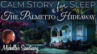 Calm Story for Sleep  THE PALMETTO HIDEAWAY  1 HR Cozy Bedtime Story fo Grown-Ups female voice