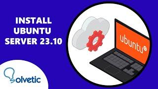 INSTALL UBUNTU SERVER 23.10