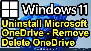 ️ Windows 11 - Remove Microsoft OneDrive - Remove Uninstall Delete OneDrive from Windows 11