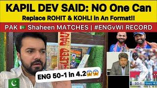 No One Can Replace Rohit & KOHLI said by Kapil Dev   ENG 50 in 4.2 overs   PAK SHAHEEN Matches