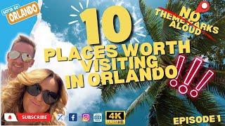 10 places WORTH visiting in Orlando Florida  No Theme Parks