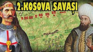 2.KOSOVA MEYDAN MUHAREBESİ 1448  Balkanlar Kesin Olarak Türklerin