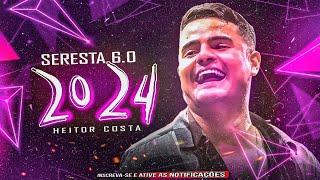 HEITOR COSTA 2024 - SERESTA 6.0 2024 - HEITOR COSTA AS MAIS TOCADAS DE 2024 VERÃO #heitorcosta