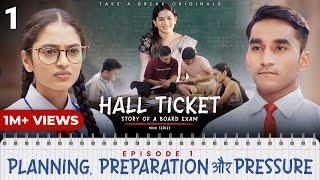 Hall Ticket  Episode 1 - Planning Preparation aur Pressure  Mini Series  Take A Break