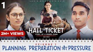 Hall Ticket  Episode 1 - Planning Preparation aur Pressure  Mini Series  Take A Break