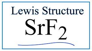 How to Draw the Lewis Dot Structure for SrF2 Strontium fluoride