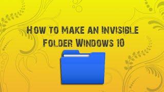 How to Make an Invisible Folder Windows 10