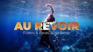 Filatov & Karas Busy Reno — Au Revoir Official Mood Video