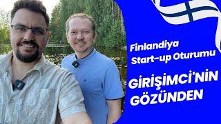 Finlandiya Start-up Oturumu  Girişimcinin Gözünden