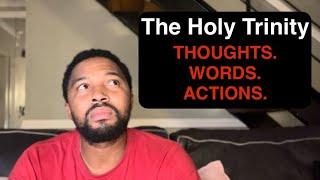 Your Thoughts Words Actions are not aligned  Holy Trinity