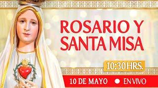 Rosario y Santa Misa 10 de Mayo EN VIVO