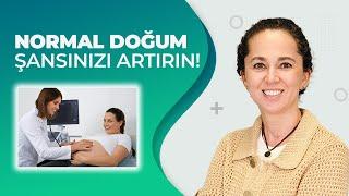 Normal Doğurma Şansınızı Nasıl Arttırırsınız?