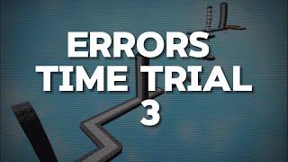 Errors Time Trial 3  WR’s and PB’s