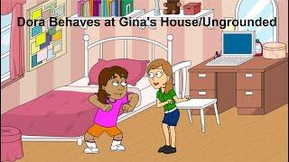 Dora Behaves at Ginas HouseUngrounded