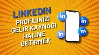 LINKEDIN PROFİLİNİZİ GELİR KAYNAĞI HALİNE GETİRMENİZ MÜMKÜN Nasıl mı?