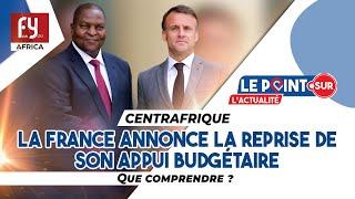Centrafrique   La France annonce la reprise de son appui budgétaire. Que comprendre ?