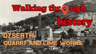 Dyserth Quarry Walking through history. Episode 4