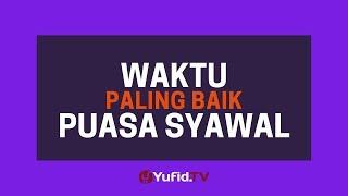 Waktu Paling Baik Melaksanakan Puasa Syawal - Poster Dakwah Yufid TV