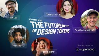 The Future of Design Tokens — Fireside chat with the top design tokens experts powered by Supernova