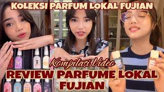 REVIEW KOLEKSI PARFUM LOKAL FUJIAN DARI BERBAGAI MERK PARFUME #linkparfumecheckdeskripsi