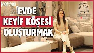 EVDE KEYİF KÖŞESİ OLUŞTURMAK  Ece Vahapoğlu ile Seni Anlayan Sohbetler