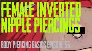 Female Inverted Nipple Piercings - Body Piercing Basics EP 56