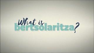 WHAT IS BERTSOLARITZA? ikus-entzunezkoaren aurrerapena