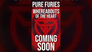 Early Preview - Pure Furies  Whereabouts of the Heart