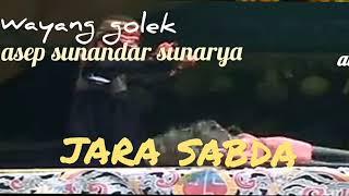 wayang golek giri harja 3 asep sunandar sunarya jara sabda full audio