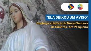 Conheça a história da APARIÇÃO DE NOSSA SENHORA em CIMBRES PESQUEIRA