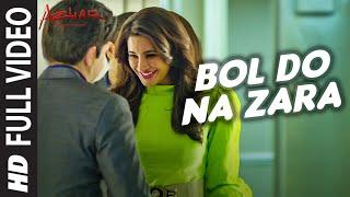 BOL DO NA ZARA Full Video Song  AZHAR  Emraan Hashmi Nargis Fakhri  Armaan Malik Amaal Mallik