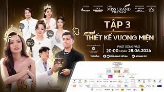 Tập 3 - Phần thi Thiết kế vương miện Miss Grand Vietnam 2024